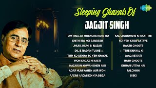 Sleeping Ghazals Of Jagjit Singh  Woh Kagaz Ki Kasti  Dil E Nadan  Non Stop Gazal  गज़ल [upl. by Ravi]