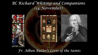 Bl Richard Whiting and Companions 14 November Butlers Lives of the Saints [upl. by Aleibarg936]