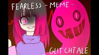 Fearless MEME Glitchtale [upl. by Sauer]