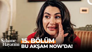 Şahane Hayatım 15 Bölüm Bu Akşam 2000de NOWda [upl. by Jewel]