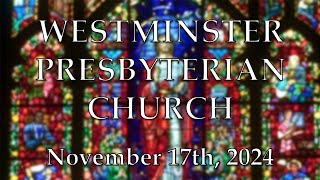 November 17 2024  Westminster Presbyterian Church Worship Service [upl. by Aihsenyt]