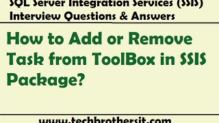 SSIS Interview Question  How to Add or Remove Task from ToolBox in SSIS Package [upl. by Naruq]