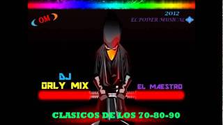 CLASICOS DE LOS 708090 BAILABLES DJ ORLY MIXwmv [upl. by Maltz]