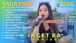 KALIA SISKA II INGET KA MANTAN II DJ KENTRUNG FULL ALBUM TERBARU SKA86 UYE TONE [upl. by Elleuqram]