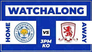 LEICESTER VS MIDDLESBOROUGH LIVE WATCHALONG SHOW lcfc leicestercity [upl. by Acinnad108]