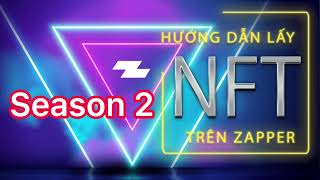 Hướng dẫn Claim 1 NFT Zapper Mùa 2 [upl. by Anatolio]