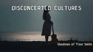 Disconcerted Cultures  Shadows of Your Smile Official Music [upl. by Adalard700]