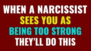 When a narcissist sees you as being too strong this is what theyll do  NPD  Narcissism [upl. by Nylear]