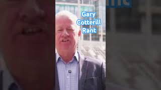 Gary Cotterill Rant [upl. by Ennayhc107]