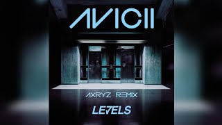 Avicii  Levels Axryz Remix [upl. by Adirf535]