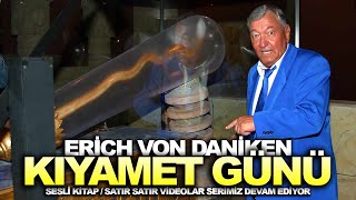 Erich Von Daniken  Kıyamet Kitabı  İnanılmaz Bilgi ve Kanıtlar  Sesli Kitap [upl. by Huey636]