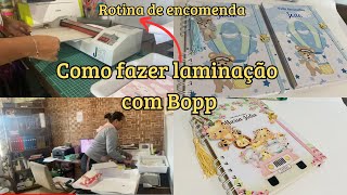 COMO FAZER LAMINAÇÃO COM BOPP  Rotina de produção  FAZENDO MUITAS CADERNETA DE VACINA [upl. by Mather]