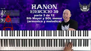 Hanon Piano Ejercicio 39 escalas 3 of 12 SIb SOLm armonica y SOLm melodica [upl. by Vergne]