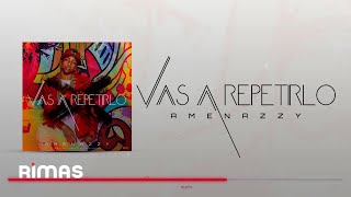 Amenazzy  Vas A Repetirlo Audio Oficial [upl. by Hako]