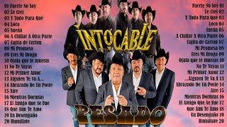 INTOCABLE amp PESADO  PLAYLIST DE SUS ÉXITOS  30 MIX ROMANTICAS NORTEÑAS  LOS MEJORES EXITOS [upl. by Sualkin]