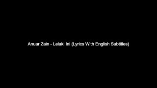 Anuar Zain  Lelaki Ini Lyrics With English Subtitles [upl. by Adliwa]