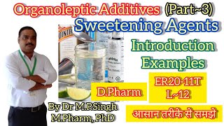 Sweetening Agents  Organoleptic Additives  Pharmaceutical Aids  Pharmaceutics  ER2011T  L12 [upl. by Linc]