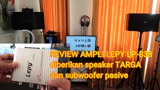 REVIEW AMPLI LEPY LP 838 diberikan speaker TARGA dan subwoofer pasive [upl. by Laup]