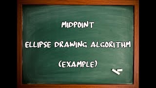 MIDPOINT Algorithm  Ellipse Drawing Algorithm  Computer Graphics [upl. by Esmond797]