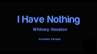 I Have Nothing 15  Karaoke  Male Version [upl. by Hubie]