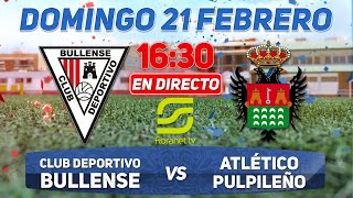 CD BULLENSE FIBRANET vs CLUB ATLÉTICO PULPILEÑO FUTBOL JORNADA 17 TERCERA DIVISIÓN TEMP 2021 [upl. by Alesiram]