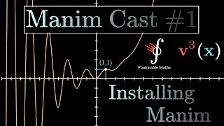 The Manim Cast 1  Installing 3B1Bs Animation Engine 𝐌𝐚𝐧𝐢𝐦 on Mac and Windows  feat vcubingx [upl. by Reyam100]