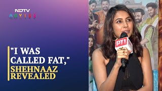 Shehnaaz Gill Reveals She Was BodyShamed When She Was On Bigg Boss [upl. by Lleret]