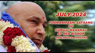 JULY 2024 POORANMASHI SATSANG of GURUJI MAHARAJ at Red Bishop Panchkula Haryana [upl. by Donny850]