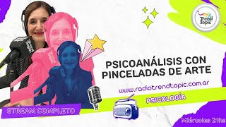 Psicoanalisis con pinceladas de Arte  Radio Trend Topic [upl. by Eynahpets]