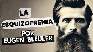 La Verdad Oculta sobre la Esquizofrenia ¿Qué Descubrió Eugen Bleuler [upl. by Gans399]