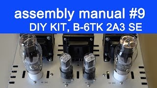 DIY audio KIT assembly manual part 9 FLUXION model B6TK 2A3 SE tube amplifier [upl. by Mohorva]