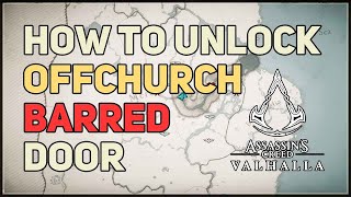 How to Unlock Offchurch Barred Door Assassins Creed Valhalla [upl. by Akcirahs]