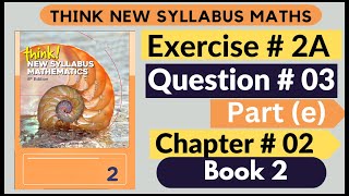 Exercise 2A Question no 03 Part e Think New Syllabus Mathematics 8th Edition Solutions Book 2  D2 [upl. by Hnoj]