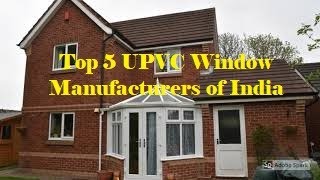 Top 5 uPVC Window Manufacturers of India [upl. by Airual]