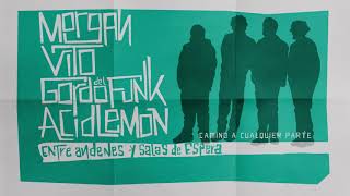 08 MORGAN VITO GORDO DEL FUNK amp ACID LEMON  CAMINO A CUALQUIER PARTE [upl. by Samford]