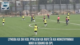 LYNGBA KA SHI KOL PYNLIEM KA RUFC ÏA KA NONGTHYMMAI MAR IA SDANG KA SPL [upl. by Monia]