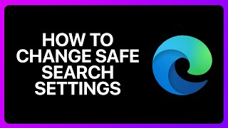 How To Change Safe Search Settings In Microsoft Edge Tutorial [upl. by Eilyk916]