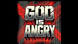 God is Angry [upl. by Yeroc]