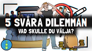 5 SVÅRA DILEMMAN  VAD SKULLE DU VÄLJA [upl. by Carlita425]