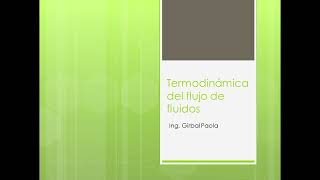 Unidad 10  Termodinámica de flujo de fluidos [upl. by Ettevi85]