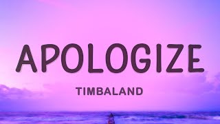 Timbaland  Apologize Lyrics ft OneRepublic [upl. by Howlend380]