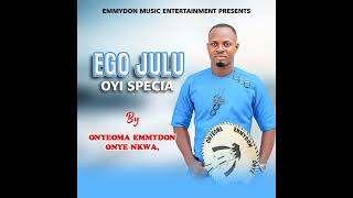 EGO JULU OYI by onyeoma Emmydon onye nkwa [upl. by Luiza]