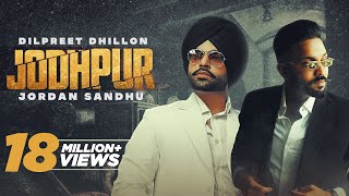 Jodhpur HD Video Dilpreet Dhillon Ft Jordan SandhuNew Punjabi Songs 2021Latest Punjabi Songs2021 [upl. by Capone358]