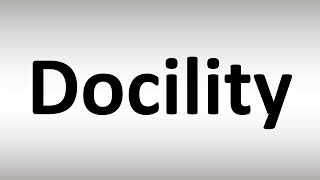 How to Pronounce Docility [upl. by Virg628]