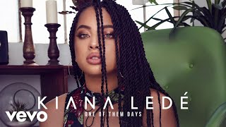 Kiana Ledé  One Of Them Days Official Audio [upl. by Enid]