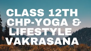 Class 12th quotYoga ampLifestylequot Vakrasana  Procedure Benefits amp Contraindications [upl. by Neirual]