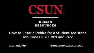 CSUN  How to Enter a Rehire for a Student Assistant 1870 1871 amp 1872 [upl. by Dunston499]