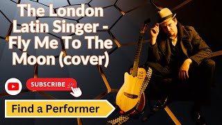 The London Latin Singer  Fly Me To The Moon cover  Find a Performer [upl. by Oisor]