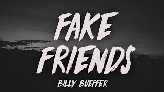 Billy Bueffer  Fake Friends Lyrics [upl. by Aicak989]