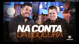 BRUNO E MARRONE  NA CONTA DA LOUCURA [upl. by Dieter]